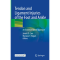 Tendon and Ligament Injuries of the Foot and Ankle: An Evidence-Based Approach - Hardcover
