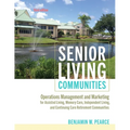 Senior Living Communities: Operations Management and Marketing for Assisted Living, Memory Care, Independent Living, and Continuing Care Retireme - Paperback