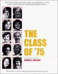 The Class of '75: Reflections on the Last Quarter of the 20th Century by Harvard Graduates - Hardcover