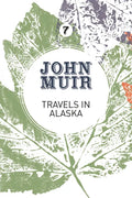 Travels in Alaska: Three Immersions Into Alaskan Wilderness and Culture - Paperback