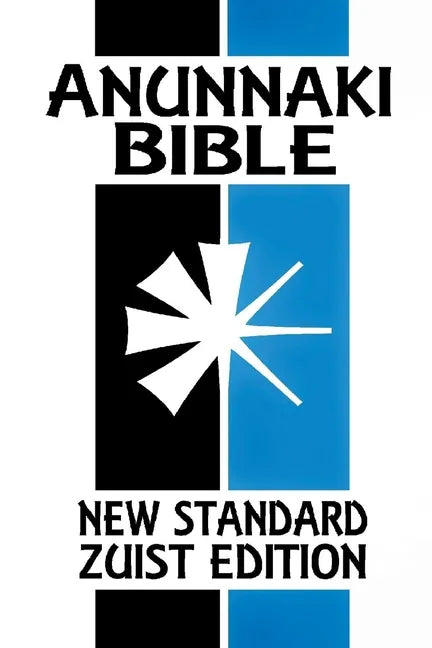 Anunnaki BIble: The Cuneiform Scriptures (New Standard Zuist Edition - Pocket Version) - Paperback