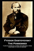 Fyodor Dostoyevsky - The Possessed: "Love in action is a harsh and dreadful thing compared to love in dreams" - Paperback