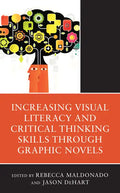 Increasing Visual Literacy and Critical Thinking Skills through Graphic Novels - Paperback