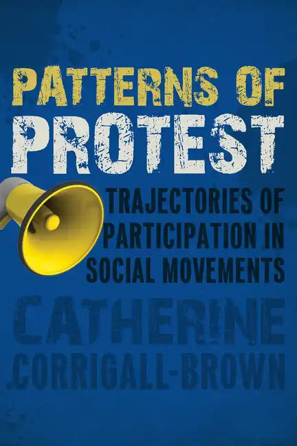 Patterns of Protest: Trajectories of Participation in Social Movements - Paperback