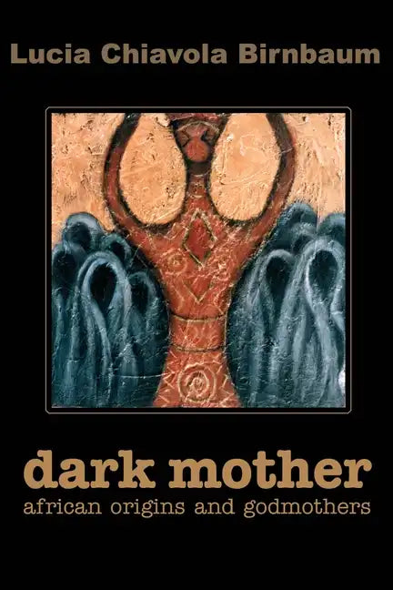 Dark Mother: African Origins and Godmothers - Paperback