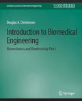 Introduction to Biomedical Engineering: Biomechanics and Bioelectricity - Part I - Paperback