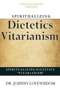 Spiritualizing Dietetics ''Vitarianism'' - Paperback