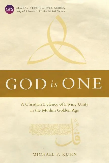 God Is One: A Christian Defence of Divine Unity in the Muslim Golden Age - Paperback