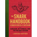 The Snark Handbook: Christmas Edition: Sarcasm, Bitterness, and the Holiday Season - Paperback
