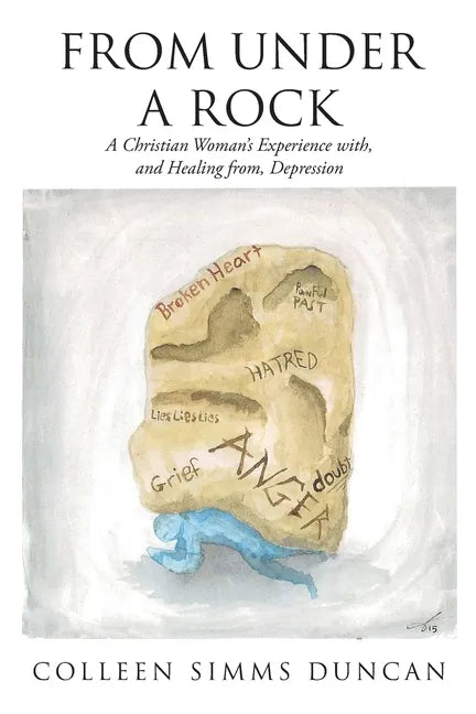 From Under a Rock: A Christian Woman's Experience with, and Healing from, Depression - Paperback