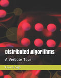 Distributed Algorithms: A Verbose Tour - Paperback