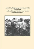 Lansdale, Magsaysay, America, and the Philippines A Case Study of Limited Intervention Counterinsurgency - Paperback