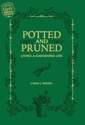 Potted and Pruned: Living a Gardening Life - Hardcover