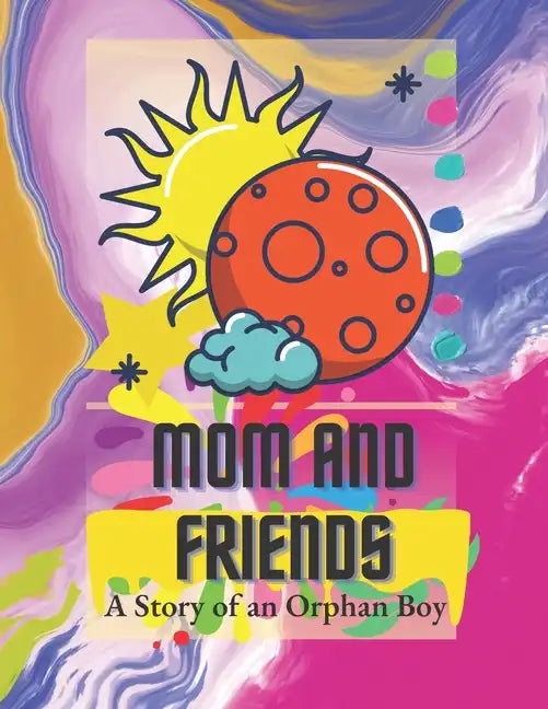 mom and friends: A story of an orphan boy - Paperback