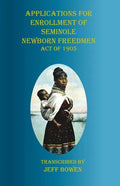 Applications for Enrollment of Seminole Newborn Freedmen Act of 1905: Act of 1905 - Paperback