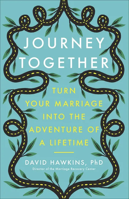 Journey Together: Turn Your Marriage Into the Adventure of a Lifetime - Paperback