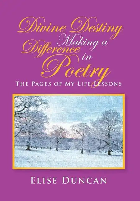 Divine Destiny Making a Difference in Poetry: The Pages of My Life Lessons - Hardcover