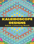 Kaleidoscope Designs: Adult Coloring Book - Paperback