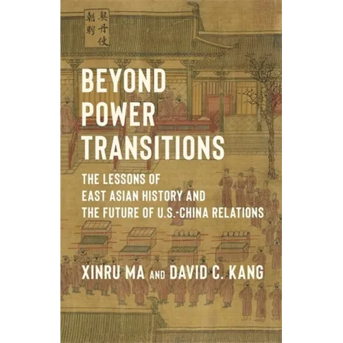 Beyond Power Transitions: The Lessons of East Asian History and the Future of U.S.-China Relations - Paperback