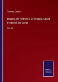 History of Friedrich II. of Prussia, Called Frederick the Great: Vol. IV - Paperback