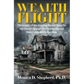 Wealth Flight: The Impact of the Housing Market Value On the Overall Change of a Community and How Public Policy Can Help - Paperback