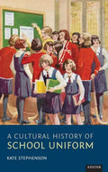 A Cultural History of School Uniform - Hardcover