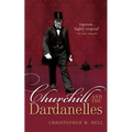Churchill & the Dardanelles P - Paperback