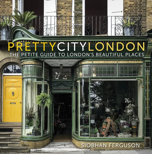 Prettycitylondon: The Petite Guide to London's Beautiful Places Volume 4 - Paperback