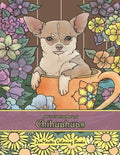Adult Coloring Book of Chihuahuas: Chihuahuas Coloring Book for Adults for Relaxation and Stress Relief - Paperback