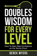 Doubles Wisdom for Every Level: How to Gain Real Confidence on the Tennis Court - Paperback