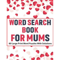 Word Search Book For Mums: Large Print Word Find Including 80 Interesting Puzzles With Solutions For Adult Women To Enjoy Your Travel Time - Paperback