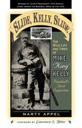 Slide, Kelly, Slide: The Wild Life and Times of Mike King Kelly - Paperback