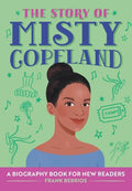 The Story of Misty Copeland: An Inspiring Biography for Young Readers - Paperback