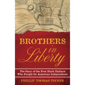 Brothers in Liberty: The Forgotten Story of the Free Black Haitians Who Fought for American Independence - Hardcover