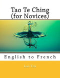 Tao Te Ching (for Novices): English to French - Paperback