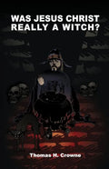 Was Jesus Christ Really A Witch? - Paperback