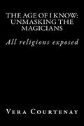 The Age of I Know: Unmasking the Magicians - Paperback