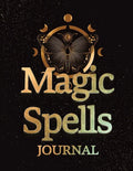 Magic Spells Guided Magick Journal, Log, and Workbook For Meditation, Mindfulness, and Manifesting: Great for Fans of: Astrology; Dark, Light, and Dar - Paperback