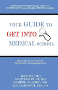 Your Guide to Get into Medical School: Practical Advice by Trusted Professionals - Paperback