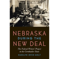 Nebraska During the New Deal: The Federal Writers' Project in the Cornhusker State - Paperback