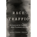 Race Traffic: Antislavery and the Origins of White Victimhood, 1619-1819 - Hardcover