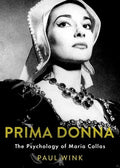 Prima Donna: The Psychology of Maria Callas - Hardcover