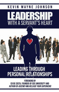 Leadership With A Servant's Heart: Leading Through Personal Relationships - Paperback