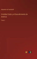 Cristóbal Colón y el Descubrimento de América: Tomo I - Hardcover