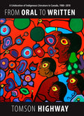 From Oral to Written: A Celebration of Indigenous Literature in Canada, 1980-2010 - Paperback