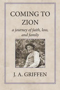 Coming to Zion: A Journey of Faith, Loss, and Family - Paperback
