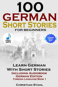100 German Short Stories for Beginners Learn German with Stories Including Audiobook German Edition Foreign Language Book 1 - Paperback