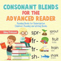 Consonant Blends for the Advanced Reader - Reading Books for Kindergarten Children's Reading and Writing Books - Paperback