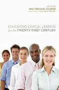 Educating Ethical Leaders for the Twenty-First Century - Paperback
