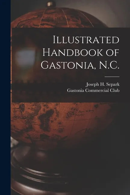 Illustrated Handbook of Gastonia, N.C. - Paperback
